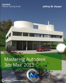 《3dsmax2013精通培训书籍》Mastering Autodesk 3ds Max 2013 By Jeffrey Harper