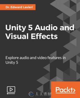 Unity 5中音频与视觉特效技术视频教程 PACKT PUBLISHING UNITY 5 AUDIO AND VISUAL...