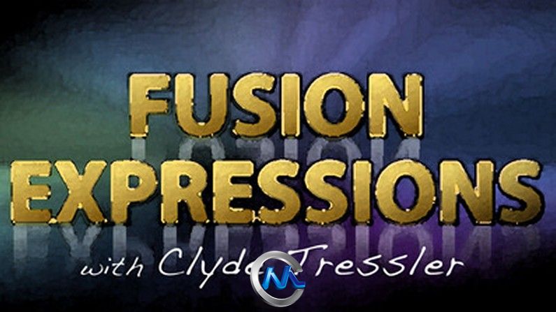 《Fusion表达式视频教程》cmiVFX Fusion Expressions