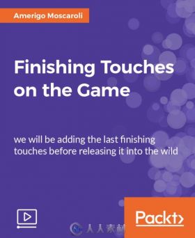 Unity游戏发布技术训练视频教程 PACKT PUBLISHING FINISHING TOUCHES ON THE GAME
