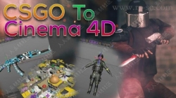 CSGO反恐精英游戏角色道具与场景导入C4D软件视频教程